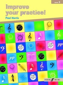 Improve Your Practice! Instrumental: Grade 3 / Late Elementary (Faber Edition)