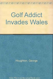 Golf Addict Invades Wales
