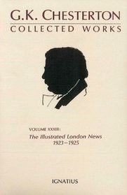 The Illustrated London News 1923-1925 (Collected Works of G.K. Chesterton, Volume XXXIII)
