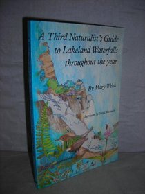 A Naturalist's Guide to Lakeland Waterfalls Throughout the Year: v. 3