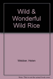 Wild & Wonderful Wild Rice