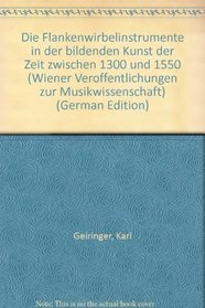 Die Flankenwirbelinstrumente in der bildenden Kunst der Zeit zwischen 1300 und 1550 (Wiener Veroffentlichungen zur Musikwissenschaft) (German Edition)