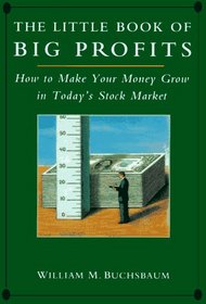 The Little Book of Big Profits: How to Make Your Money Grow in Today's Stock Market