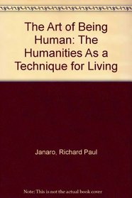 The Art of Being Human: The Humanities As a Technique for Living