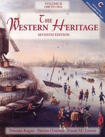 The Western Heritage, Volume B: 1300-1815 (7th Edition)