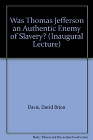 Was Thomas Jefferson an Authentic Enemy of Slavery? (Inaugural Lecture)