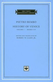 History of Venice, Volume 1, Books I-IV (The I Tatti Renaissance Library)
