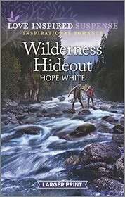 Wilderness Hideout (Boulder Creek Ranch, Bk 1) (Love Inspired Suspense, No 935) (Larger Print)