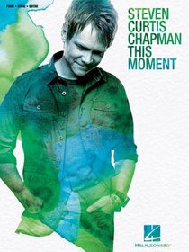 Steven Curtis Chapman - This Moment (Piano/Vocal/Guitar Artist Songbook)