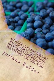 60 Juice Cleanse Juicing Recipes (Best Cleansing Diet Smoothie Recipes) + Smoothies Are Like You