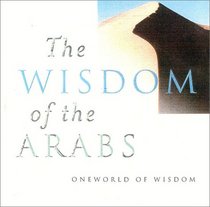 The Wisdom of The Arabs (Oneworld of Wisdom)