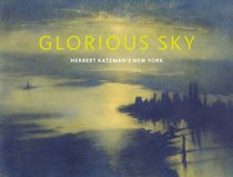 Glorious Sky: Herbert Katzman's New York