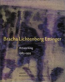 Bracha Lichtenberg Ettinger: Artworking: 1985-1999