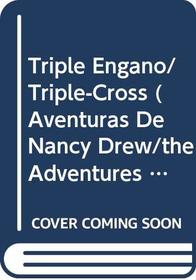 Triple Engano/Triple-Cross (Aventuras De Nancy Drew/the Adventures of Nancy Drew) (Spanish Edition)