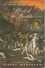 Blood of the Bastille, 1787-1789: From Calonne's Dismissal to the Uprising of Paris (Age of the French Revolution, Vol 5)