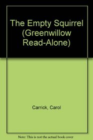 The Empty Squirrel (Greenwillow Read-Alone)