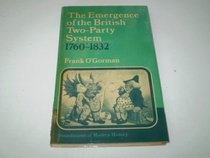 Emergence of the British Two-Party System, 1760-1832 (Foundations of modern history)