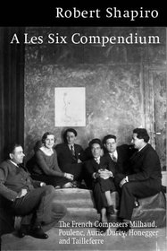 A Les Six Compendium: French Composers Milhaud, Poulenc, Auric, Durey, Honegger, Tailleferre