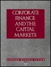 Corporate Finance and the Capital Markets (Harvard Business Review Paperback Series)
