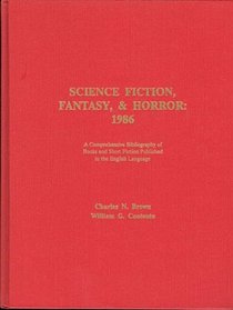 Science Fiction, Fantasy, & Horror: 1986 : A Comprehensive Bibliography of Books and Short Fiction Published in the English Language (Science Fiction, Fantasy, and Horror)