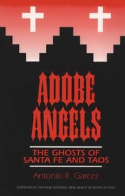 Adobe Angels : The Ghosts of Santa Fe and Taos (Ghosts of Santa Fe & Taos, No.3)