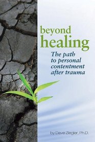 Beyond Healing: The Path to Personal Contentment After Trauma