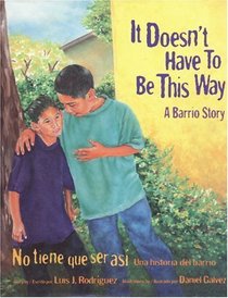 It Doesn't Have To Be This Way: A Barrio Story/No Tiene Que Ser Asi: Una Historia Del Barrio (Turtleback School & Library Binding Edition) (Spanish Edition)