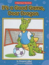 It's a Good Game, Dear Dragon (A Beginning To Read Book Series)