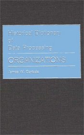 Historical Dictionary of Data Processing: Organizations