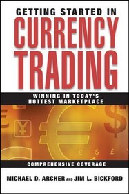 Getting Started in Currency Trading : Winning in Todays Hottest Marketplace (Getting Started In.....)