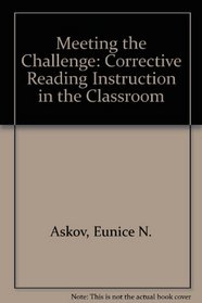 Meeting the Challenge: Corrective Reading Instruction in the Classroom