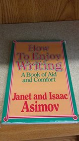 How to Enjoy Writing: A Book of Aid and Comfort