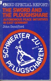 Sword and the Ploughshare: Autonomous Peace Initiatives in East Germany (End Special Report)