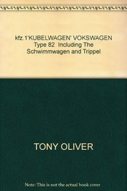 KUBELWAGEN: KFZ.1 VOLKSWAGEN TYPE 82, INCLUDING THE SCHWIMMWAGEN AND TRIPPEL