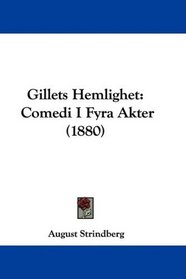 Gillets Hemlighet: Comedi I Fyra Akter (1880) (Swedish Edition)