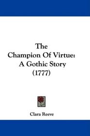 The Champion Of Virtue: A Gothic Story (1777)