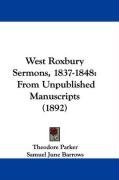 West Roxbury Sermons, 1837-1848: From Unpublished Manuscripts (1892)
