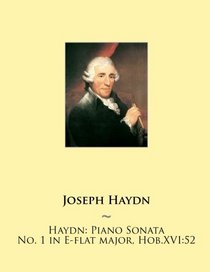 Haydn: Piano Sonata No. 1 in E-flat major, Hob.XVI:52 (Haydn Piano Sonatas) (Volume 1)