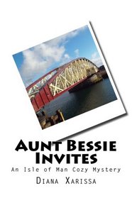 Aunt Bessie Invites (An Isle of Man Cozy Mystery) (Volume 9)