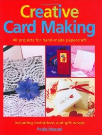 CREATIVE CARD MAKING: 40 PROJECTS FOR HAND-MADE PAPERCRAFT