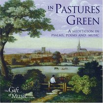 In Pastures Green: A Meditation in Psalms, Poems and Music