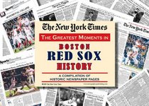 New York Times Greatest Moments in Boston Red Sox History
