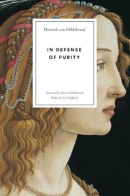 In Defense of Purity: An Analysis of the Catholic Ideals of Purity and Virginity