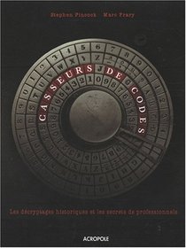 Casseurs de code : Les dcryptages historiques et les secrets de professionnels