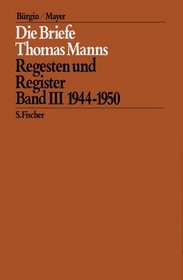 Die Briefe Thomas Manns 3. 1944 - 1950. Regesten und Register.