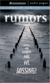 Rumors of Another World : What on Earth Are We Missing?
