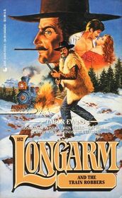 Longarm and the Train Robbers (Longarm, No 182)