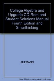 College Algebra And Upgrade Cd-rom And Student Solutions Manual, Fourth Editionand Smarthinking