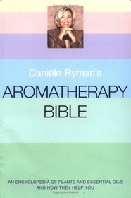 Daniele Ryman's Aromatherapy Bible