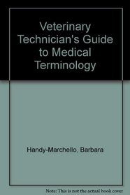 The Veterinary Technician's Guide to Medical Terminology